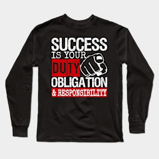 "Success Is Your Duty" Long Sleeve T-Shirt